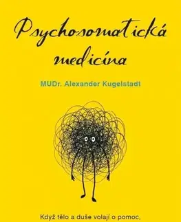 Alternatívna medicína - ostatné Psychosomatická medicína - Alexander Kugelstadt