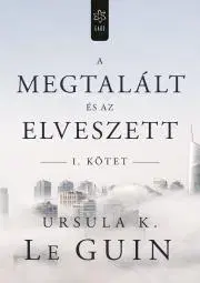 Sci-fi a fantasy A megtalált és az elveszett I. - Ursula K. Le Guin