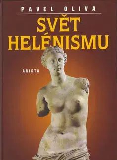 História - ostatné Svět helénismu - Pavel Oliva