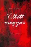 Poézia - antológie Tiltott magyar - Válogatott írások - Gyula T. Máté