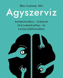 Psychológia, etika Agyszerviz - Woo-Kyoung Ahn,Vera Silberer