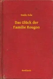 Svetová beletria Das Glück der Familie Rougon - Émile Zola