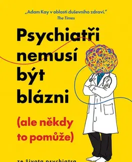 Psychológia, etika Psychiatři nemusí být blázni (ale někdy to pomůže) - Benji Waterhouse