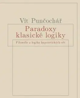 Filozofia Paradoxy klasické logiky - Vít Punčochář