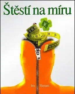 Motivačná literatúra - ostatné Štěstí na míru - Ivo Toman