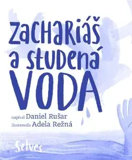 Pre deti a mládež - ostatné Zachariáš a studená voda - Daniel Rušar,Adela