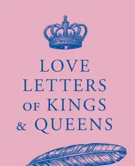 Biografie - Životopisy Love Letters of Kings and Queens - Daniel Smith