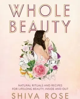 Krása, móda, kozmetika Whole Beauty - Shiva Rose