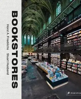 Fotografia Bookstores: A Celebration of Independent Booksellers - Stuart Husband,Horst Friedrichs