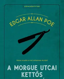 Detektívky, trilery, horory A Morgue utcai kettős gyilkosság - Edgar Allan Poe