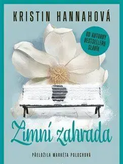 Svetová beletria Zimní zahrada - Kristin Hannah,Markéta Polochová