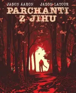 Komiksy Parchanti z Jihu 4: Zkouška odvahy - Jason Aaron,Jason LaTour,Richard Podaný