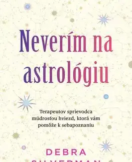 Astrológia, horoskopy, snáre Neverím na astrológiu - Debra Silverman