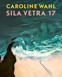 Svetová beletria Sila vetra 17 - Caroline Wahl,Dana Petrigáčová