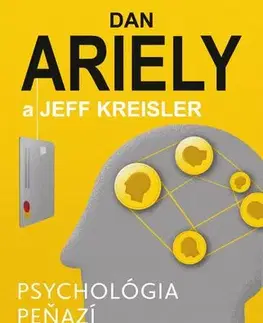 Biznis a kariéra Psychológia peňazí, 2.vydanie - Dan Ariely,Jeff Kreisler,Ľubomíra Kuzmová