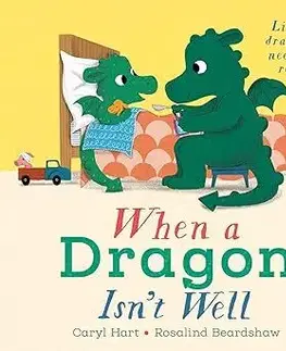 Rozprávky When a Dragon Isn't Well - Caryl Hart,Rosalind Beardshaw