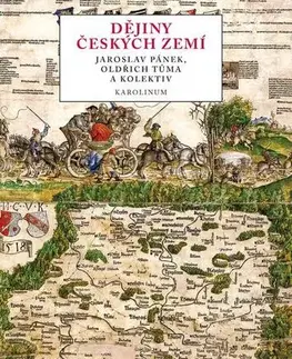 Svetové dejiny, dejiny štátov Dějiny českých zemí - Jaroslav Pánek,Oldřich Tůma a kolektiv