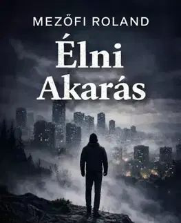 Rozvoj osobnosti Élni akarás - Mezőfi Roland