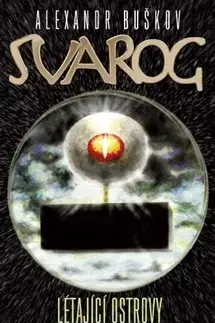 Sci-fi a fantasy Svarog: Létající ostrovy 1 - Alexandr Buškov,Vlado Ríša