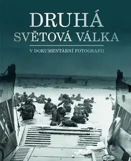Druhá svetová vojna Druhá světová válka v dokumentární fotografii - David Boyle