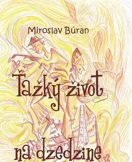 Humor a satira Ťažký život na dzedzine - Miroslav Búran,Ivana Vargončíková
