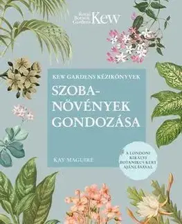 Izbové rastliny Szobanövények gondozása - Maguire Kay