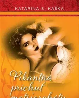 Erotická beletria Pikantná príchuť matriarchátu - Katarína S. Kaška
