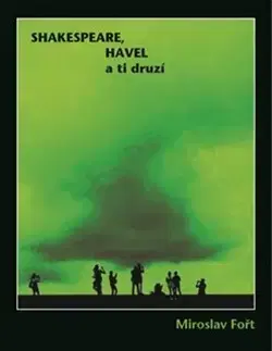 Fotografia Shakespeare, Havel a ti druzí - Miroslav Fořt