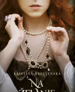 Historické romány Na želanie kráľa - Kristína Brestenská