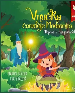 Pre deti a mládež Kučera Martin Vnučka čaroděje Modromíra - Poprvé v říši pohádek