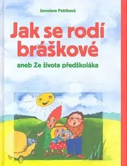 Pre dievčatá Jak se rodí bráškové aneb ze života předškoláka - Jaroslava Paštiková