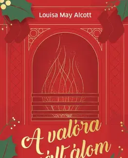 Rozprávky A valóra vált álom - Louisa May Alcott