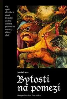 Eseje, úvahy, štúdie Bytosti na pomezí - Jan Lukavec