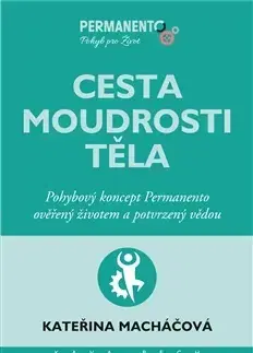 Zdravie, životný štýl - ostatné Cesta moudrosti těla - Kateřina Macháčová