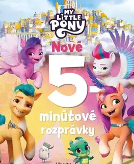 Rozprávky pre malé deti My Little Pony - Nové 5-minútové rozprávky - neuvedený,Mária Grigľová