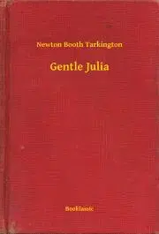 Svetová beletria Gentle Julia - Tarkington Newton Booth
