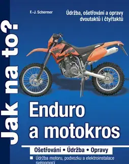 Auto, moto Enduro a motokros - ošetřování, údržba, opravy - F. J. Schermer,F. J. Scherner