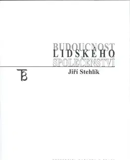 Sociológia, etnológia Budoucnost lidského společenství - Jiři Stehlík