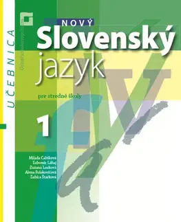 Slovenský jazyk Nový Slovenský jazyk pre SŠ 1. roč. – Učebnica - Milada Caltíková,Kolektív autorov