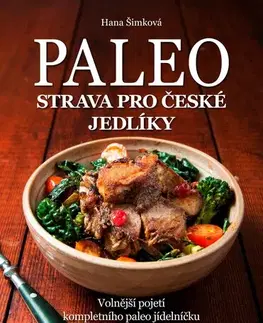 Zdravie, životný štýl - ostatné Paleo strava pro české jedlíky - Hana Čechová Šimková