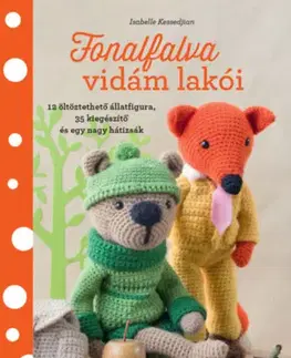 Pletenie, hačkovanie, vyšívanie, paličkovanie Fonalfalva vidám lakói - 12 öltöztethető állatfigura, 35 kiegészítő és egy nagy hátizsák - Isabelle Kessedjian