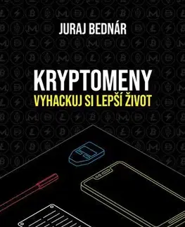 Financie, finančný trh, investovanie Kryptomeny – vyhackuj si lepší život - Juraj Bednár