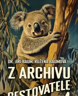 Cestopisy Z archivu cestovatele 4 - Jiří Baum,Růžena Fikejzlová - Baumová