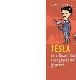 Veda a technika Tesla és a kozmikus energiával működő gépezet - Luca Novelli