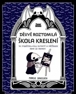Kreslenie, maľovanie Děsivě roztomilá škola kreslení - Marcie Driessen
