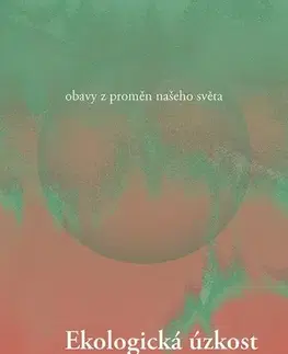 Psychológia, etika Ekologická úzkost - Matěj Mičulka,Martin Kupka