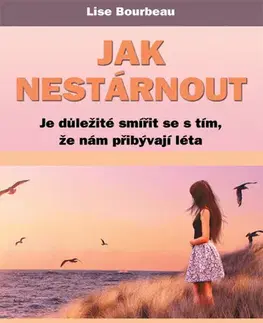 Rozvoj osobnosti Jak nestárnout - Lise Bourbeau