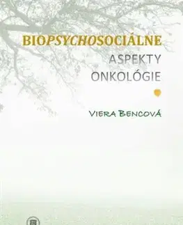 Onkológia Biopsychosociálne aspekty onkológie - Viera Bencová