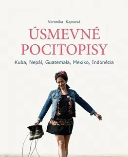 Cestopisy Úsmevné pocitopisy: Kuba, Nepál, Guatemala, Mexiko, Indonézia - Veronika Kapcová