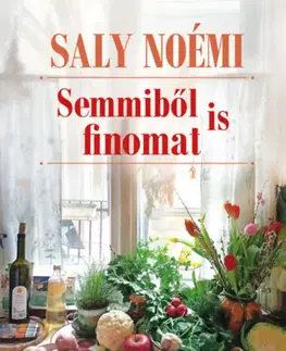 Kuchárky - ostatné Semmiből is finomat - Noémi Saly